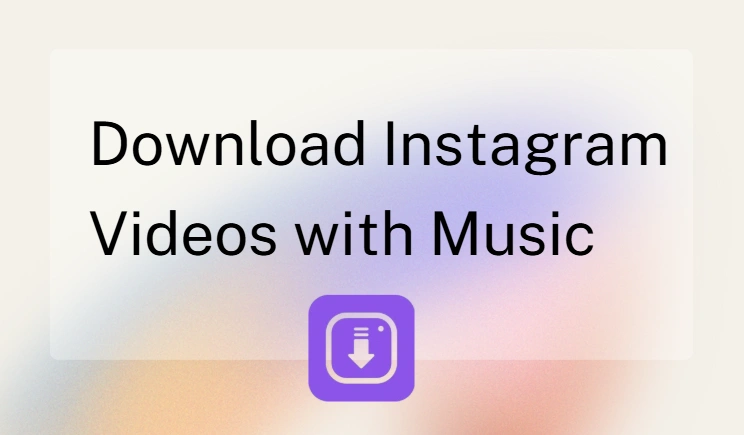 download instagram videos with music
