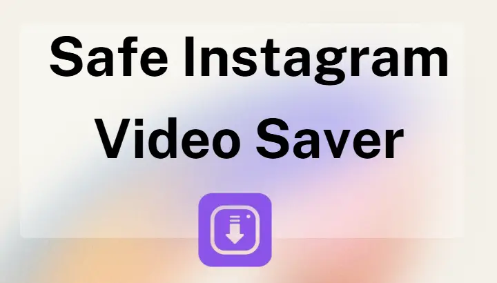 Is It Safe to Use Instagram Video Saver Apps?